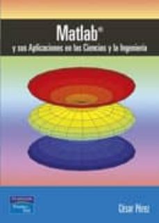 Descargar MATLAB Y SUS APLICACIONES EN LAS CIENCIAS Y LA INGENIERIA gratis pdf - leer online