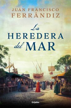 Descargas gratuitas de libros electrónicos txt LA HEREDERA DEL MAR de JUAN FRANCISCO FERRANDIZ