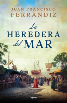 Descarga gratuita de ebooks en formato prc. LA HEREDERA DEL MAR 9788425366871 de JUAN FRANCISCO FERRANDIZ