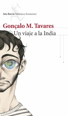 Descargar ebooks suecos UN VIAJE A LA INDIA (Literatura española) iBook PDB ePub de GONÇALO M. TAVARES