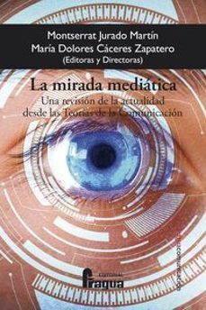 Descargas de libros mp3 gratis en línea LA MIRADA MEDIATICA. UNA REVISIÓN DE LA ACTUALIDAD DESDE LAS TEORÍAS DE LA COMUNICACIÓN in Spanish 
