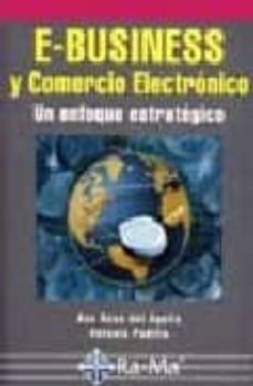 Caja de libro E-BUSINESS Y COMERCIO ELECTRONICO: UN ENFOQUE ESTRATEGICO de ANA ROSA DEL AGUILA OBRA, ANTONIO PADILLA 9788478974771  in Spanish