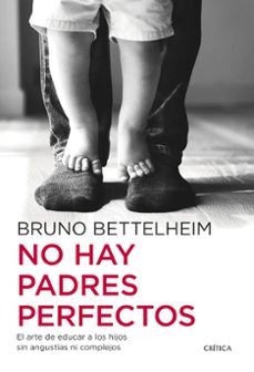revisión NO HAY PADRES PERFECTOS de BRUNO BETTELHEIM MOBI PDF iBook (Literatura española) 9788491995371