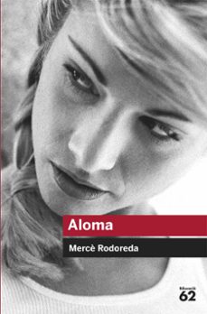 Formato de libro electrónico descargable gratuito en pdf. ALOMA de MERCÈ RODOREDA MOBI FB2 in Spanish 9788492672271
