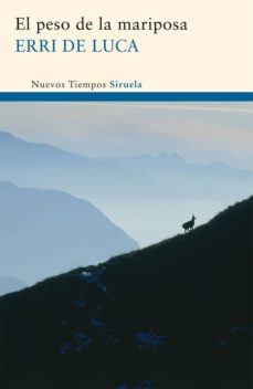 Libros de descarga de audio gratis EL PESO DE LA MARIPOSA 9788498414271 de ERRI DE LUCA (Literatura española)