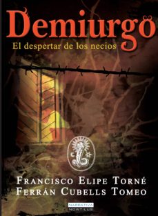 Descargando ebooks desde amazon gratis DEMIURGO en español de FRANCISCO ELIPE TORNE, FERRAN CUBELLS TOMEO iBook 9788499674971
