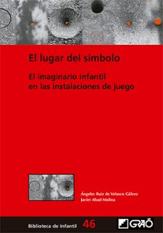 Descargar EL LUGAR DEL SIMBOLO: EL IMAGINARIO INFANTIL EN LAS INSTALACIONES DE JUEGO gratis pdf - leer online