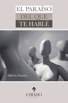 Descargar libros gratis en línea para el teléfono EL PARAISO DEL QUE TE HABLE de ALBERTO ZURRON RODRIGUEZ