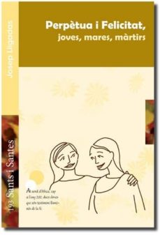 Portada de PERPETUA I FELICITAT, JOVES, MARES, MRTIRS