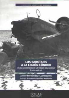 Portada de LOS SABOTAJES A LA LEGION CONDOR: EN EL AERODROMO DE LA VIRGEN DEL CAMINO (LEON 1938-39)