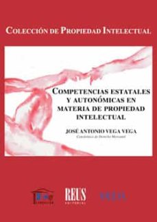 Portada de COMPETENCIAS ESTATALES Y AUTONOMICAS EN MATERIA DE PROPIEDAD INTELECTUAL