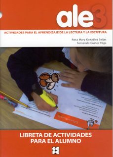 Portada de ALE-3: ACTIVIDADES PARA EL APRENDIZAJE DE LA LECTURA Y LA ESCRITU RA: LIBRETA DE ACTIVIDADES PARA EL ALUMNO