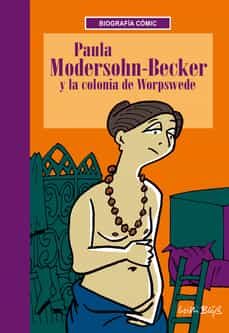 Portada de PAULA MODERSHON BECKER Y LA COLONIA DE WORSPEDE