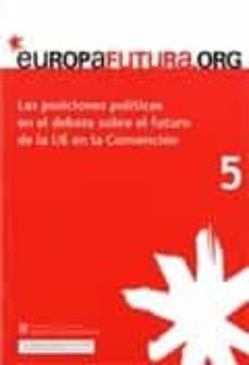 Portada de LAS POSICIONES POLITICAS EN EL DEBATE SOBRE EL FUTURO DE LA UNION EUROPEA EN LA CONVENCION