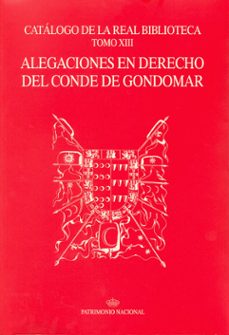 Portada de CATALOGO DE LA REAL BIBLIOTECA (T. XIII): ALEGACIONES EN DERECHO DEL CONDE DE GONDOMAR