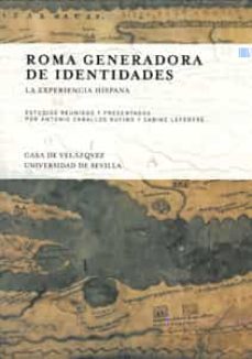 Portada de ROMA GENERADORA DE IDENTIDADES: LA EXPERIENCIA HISPANA