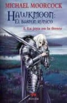 Portada de LA JOYA EN LA FRENTE (SAGA CRONICAS DE DORIAN HAWKMOON. EL BASTON RUNICO 1)