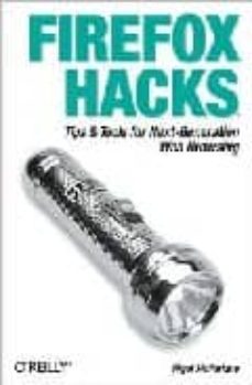 Leer libros en línea gratis sin descargar el libro completo FIREFOX HACKS: TIPS AND TOOLS FOR NEXT-GENERATION WEB BROWSING 9780596009281