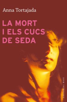 Libro electrónico gratuito para descargar en pdf LA MORT I ELS CUCS DE SEDA PDF (Spanish Edition) de ANNA TORTAJADA 9788415267881