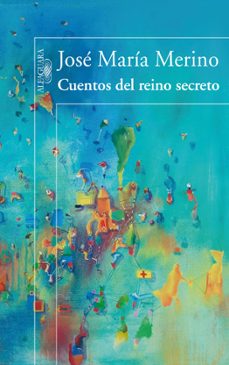 Descargar el formato pdf de ebook CUENTOS DEL REINO SECRETO en español 9788420471181 de JOSE MARIA MERINO PDF ePub