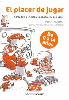 Descargar EL PLACER DE JUGAR: APRENDE Y DIVIERTETE JUGANDO CON TUS HIJOS: D E 0 A 14 AÑOS gratis pdf - leer online