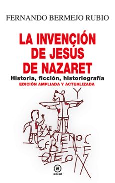 Leer libros de texto en línea gratis descargar LA INVENCIÓN DE JESÚS DE NAZARET de FERNANDO BERMEJO RUBIO 9788446054481 in Spanish 