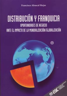 Descargar DISTRIBUCION Y FRANQUICIA: OPORTUNIDADES DE NEGOCIO ANTE EL IMPAC TO DE LA MUNDIALIZACION-GLOBALIZACION gratis pdf - leer online