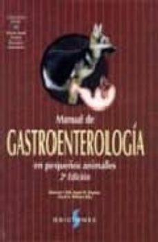 Bestseller descargar ebooks (I.B.D.) MANUAL DE GASTROENTEROLOGIA EN PEQUEÑOS ANIMALES (2ED) (Spanish Edition) 9788487736681