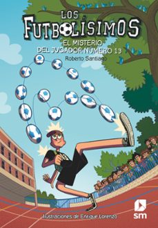 Descargar FUTBOLISIMOS 13: EL MISTERIO DEL JUGADOR NUMERO 13 gratis pdf - leer online