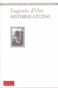 Descargar libros en pdf para kindle HISTORIAS LUCIDAS (Literatura española) de EUGENIO D ORS