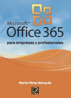 MICROSOFT OFFICE 365 PARA EMPRESAS Y PROFESIONALES | MARIA PEREZ MARQUES |  Casa del Libro