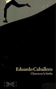 Descargar ebooks gratuitos para kindle uk CHARCOS EN LA HIERBA PDB RTF de EDUARDO CABALLERO 9788494308581 en español