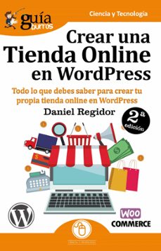 Gratis para descargar libros electrónicos en pdf. CREAR UNA TIENDA ONLINE EN WORDPRESS (GUIABURROS) 9788494877681 de DANIEL REGIDOR in Spanish