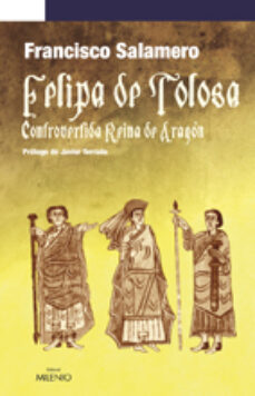 Epub descarga ibooks FELIPA DE TOLOSA: CONTROVERTIDA REINA DE ARAGON 9788497432481 de FRANCISCO SALAMERO