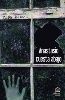 Libro gratis en línea descarga gratuita ANASTASIO CUESTA ABAJO 9788498273281 PDF (Literatura española)