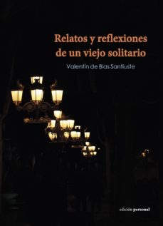 Electrónica de libros electrónicos pdf: RELATOS Y REFLEXIONES DE UN VIEJO SOLITARIO de VALENTIN DE BLAS SANTIUSTE en español