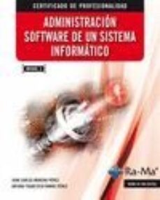 Ebooks y descargas gratuitas ADMINISTRACIÓN SOFTWARE DE UN SISTEMA INFORMÁTICO (MF0485_3) en español 9788499642581 de JUAN CARLOS MORENO PEREZ