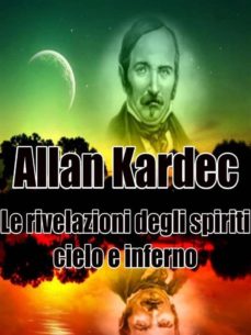 Le Rivelazioni Degli Spiriti Cielo E Inferno Ebook Allan Kardec Descargar Libro Pdf O Epub