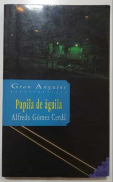 PUPILA DE ÁGUILA de AUTOR : ALFREDO GOMEZ CERDA | Casa del Libro
