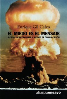 Portada de EL MIEDO ES EL MENSAJE: RIESGO, INCERTIDUMBRE Y MEDIOS DE COMUNIC ACION