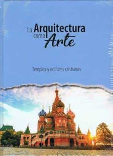 Portada de TEMPLOS Y EDIFICIOS CRISTIANOS. LA ARQUITECTURA COMO ARTE
