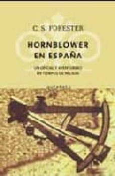 Portada de HORNBLOWER EN ESPAÑA VI: UN OFICIAL Y AVENTURERO EN TIEMPOS DE NE LSON