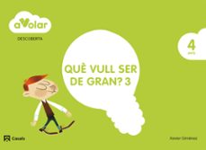 Portada de DESCOBERTA 3. QUÈ VULL SER DE GRAN? ELS OFICIS. 4 ANYS. A VOLAR! 4º EDUCACION INFANTIL CATALUÑA/BALEARES
