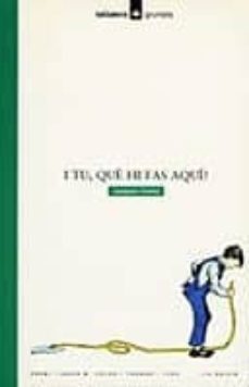 Portada de I TU, QUE HI FAS AQUI? (11ª ED.)
