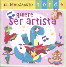 Portada de EL DINOSAURIO TOTO QUIERE SER ARTISTA