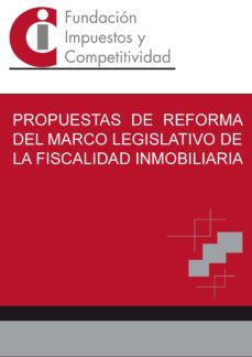 Portada de PROPUESTAS DE REFORMA DEL MARCO LEGISLATIVO DE LA FISCALIDAD INMOBILIARIA