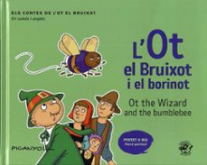 Portada de L OT EL BRUIXOT I EL BORINOT = OT THE WIZAR AND THE BUMBLEBEE (ED. BILINGUE CATALAN - INGLES)