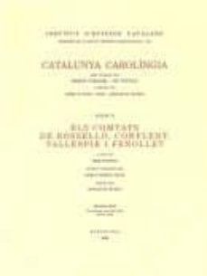 Portada de CATALUNYA CAROLINGIA. VOLUM 6. SEGONA PART. ELS COMTATS DE ROSELLO, CONFLENT, VADIPLOMATARI (DO