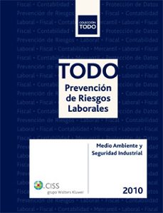Portada de TODO PREVENCION DE REISGOS LABORALES 2010: MEDIO AMBIENTE Y SEGUR IDAD INDUSTRIAL