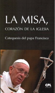 Portada de LA MISA, CORAZON DE LA IGLESIA